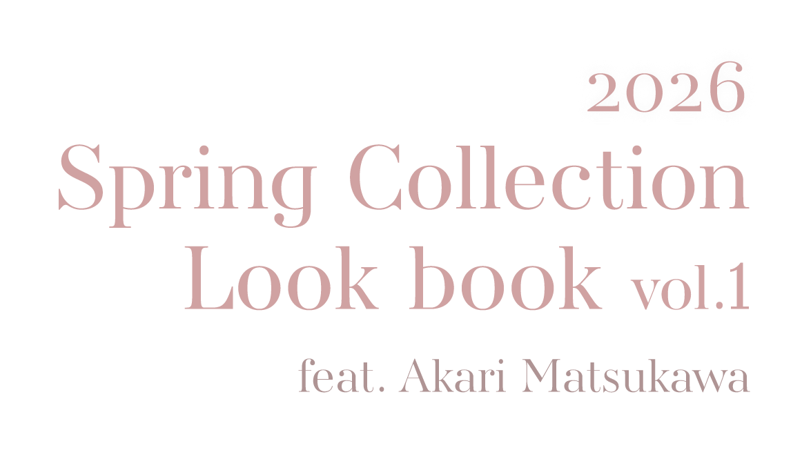 2026 Spring Collection Lookbook Vol.1 feat. Akari Matsukawa