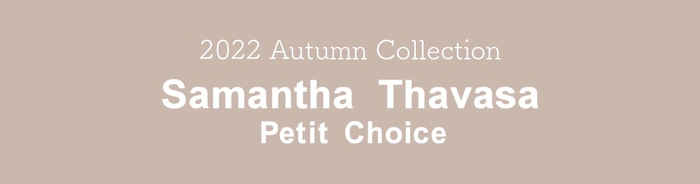 2022 Autumn Collection| Samatha Thavasa Petit Choice
