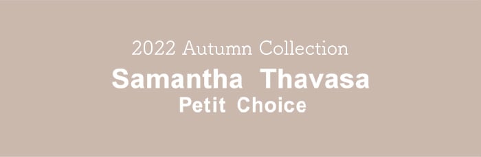 2022 Autumn Collection| Samatha Thavasa Petit Choice