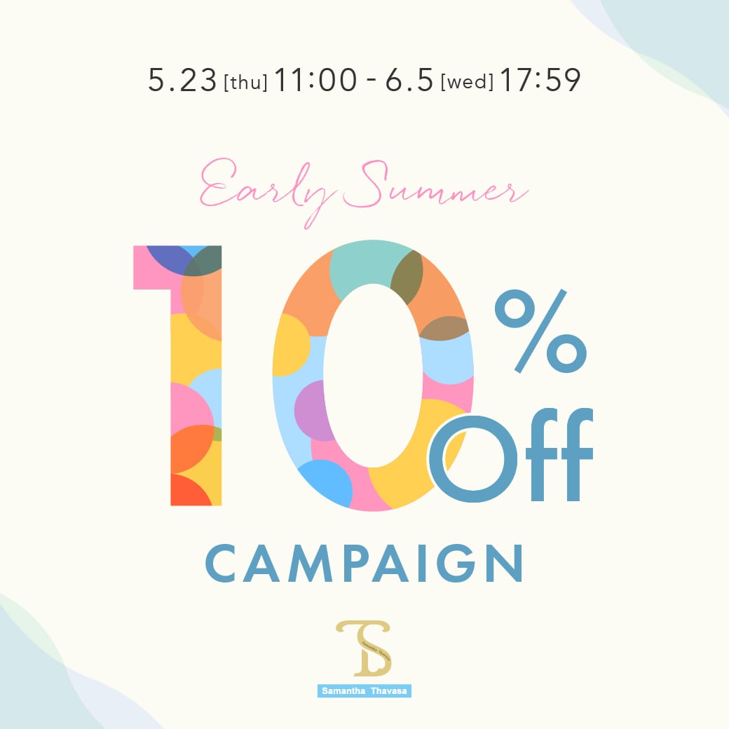 Early Summer 10％OFF Campaign